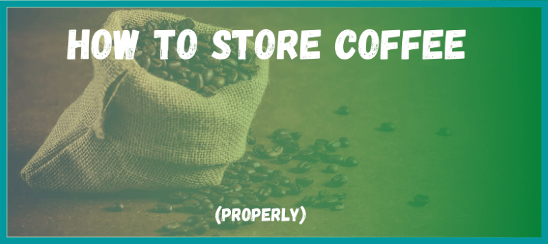 How to Store Coffee